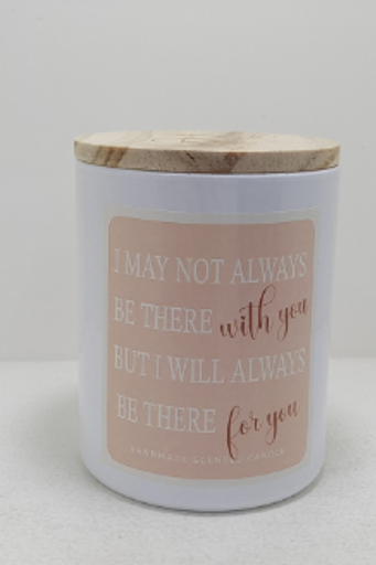 I may not always be there
